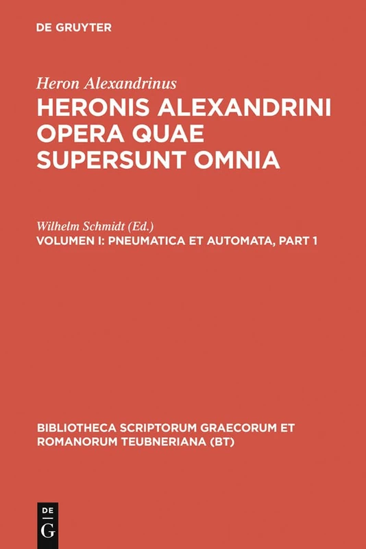 Pneumatica Et Automata: Accedunt Heronis Fragmentum de Horoscopiis Aquariis, Philonis de Ingeniis Spiritualibus, Vitruvii Capita Quaedam AD Pneumatica ... Graecorum Et Romanorum Teubneriana)