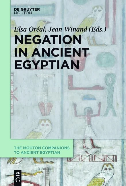 Negation in Ancient Egyptian (The Mouton Companions to Ancient Egyptian, 3)