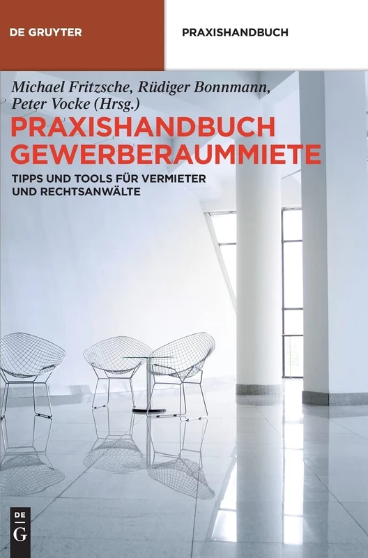 Praxishandbuch Gewerberaummiete: Tipps Und Tools Für Vermieter Und Rechtsanwälte (de Gruyter Praxishandbuch)