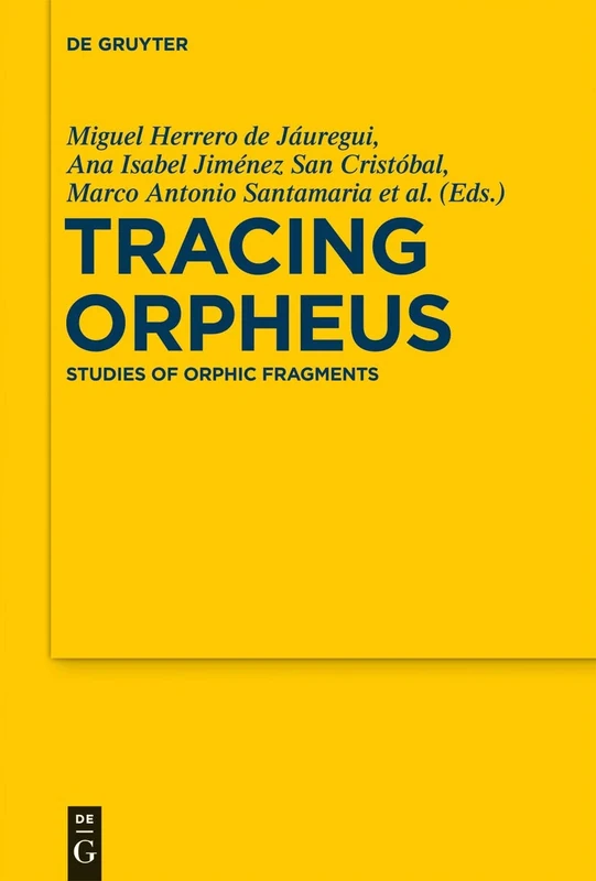 Tracing Orpheus: Studies of Orphic Fragments (Sozomena): 10