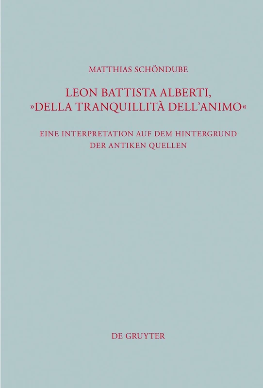 Leon Battista Alberti, "Della tranquillità dell'animo": Eine Interpretation auf dem Hintergrund der antiken Quellen: 292 (Beitrage zur Altertumskunde, 292) - Image 1
