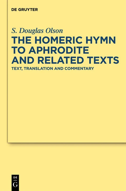 The "Homeric Hymn to Aphrodite" and Related Texts: Text, Translation and Commentary: 39 (Texte und Kommentare, 39)