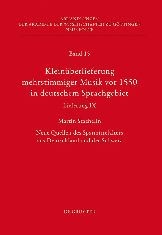 Kleinüberlieferung mehrstimmiger Musik vor 1550 in deutschem Sprachgebiet, Lieferung IX: Neue Quellen des Spätmittelalters aus Deutschland und der ... Wissenschaften zu Göttingen. Neue Folge, 15)