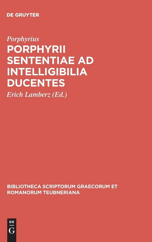 Porphyrii sententiae ad intelligibilia ducentes (Bibliotheca scriptorum Graecorum et Romanorum Teubneriana)