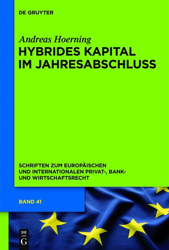Hybrides Kapital im Jahresabschluss: Zugleich Zum Begriff Des Eigenkapitals in Insolvenzrecht, Bankaufsichtsrecht Und Ratingmethodik: 41 (Schriften Zum Europäischen Und Internationalen Privat-, Bank) - Image 1