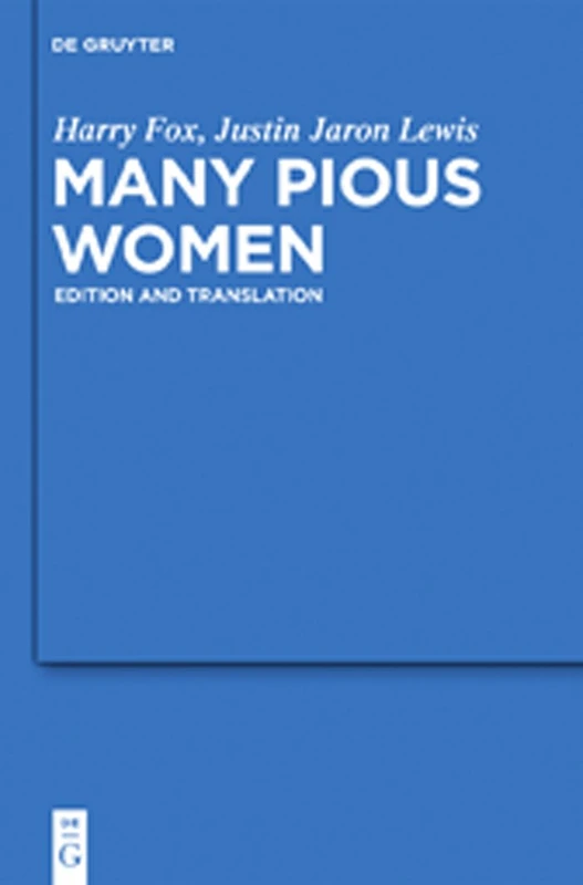 Many Pious Women: Edition and Translation: 62 (Studia Judaica, 62)