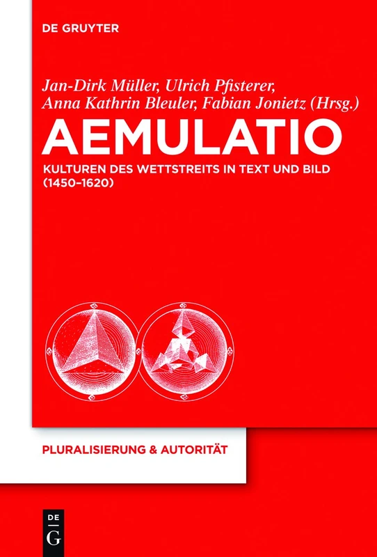 Aemulatio: Kulturen des Wettstreits in Text und Bild (1450-1620): 27 (Pluralisierung & Autoritat, 27)