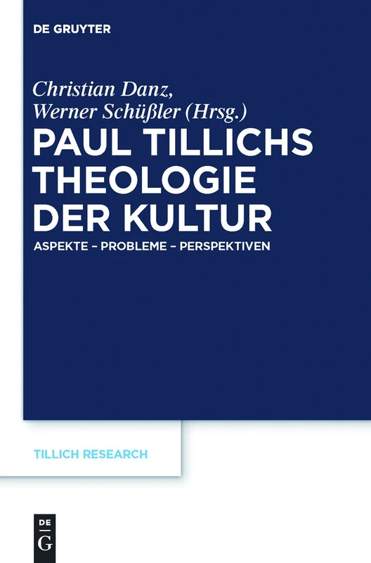 Paul Tillichs Theologie der Kultur: Aspekte – Probleme – Perspektiven: 1 (Tillich Research, 1)