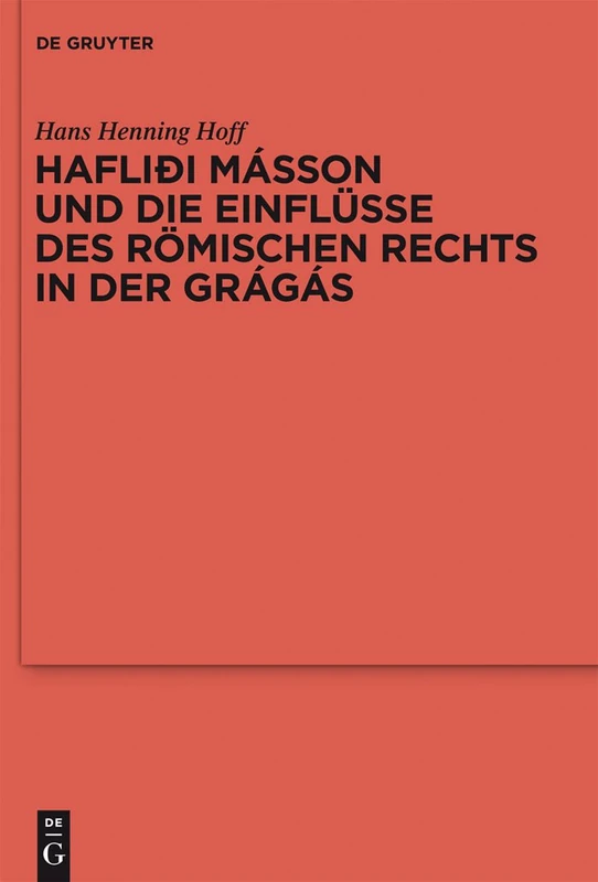 Hafliði Másson und die Einflüsse des römischen Rechts in der Grágás: 78 (Ergänzungsbände zum Reallexikon der Germanischen Altertumskunde, 78)
