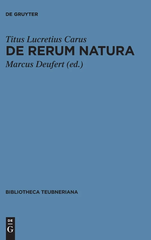 De rerum natura: Edidit Marcus Deufert (Bibliotheca scriptorum Graecorum et Romanorum Teubneriana)