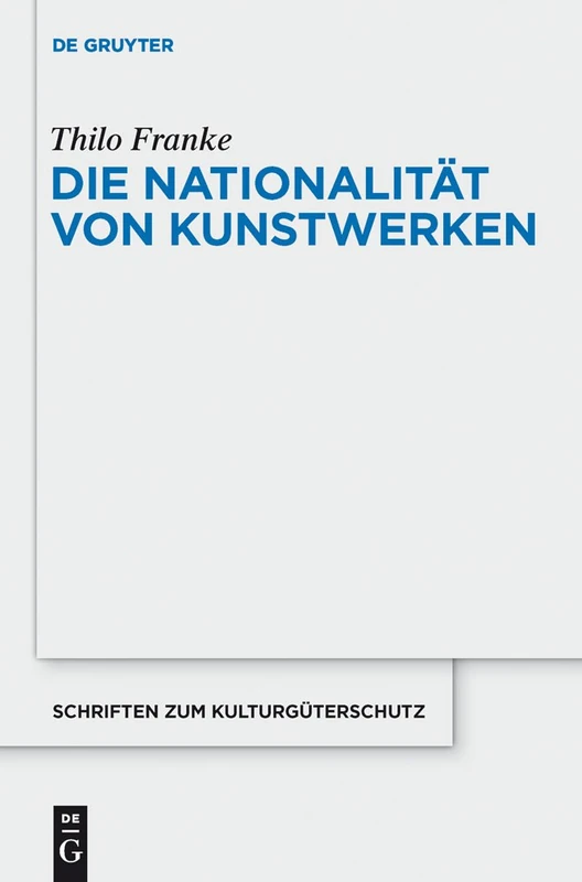 Die Nationalität von Kunstwerken (Schriften Zum Kulturguterschutz/Cultural Property Studies)