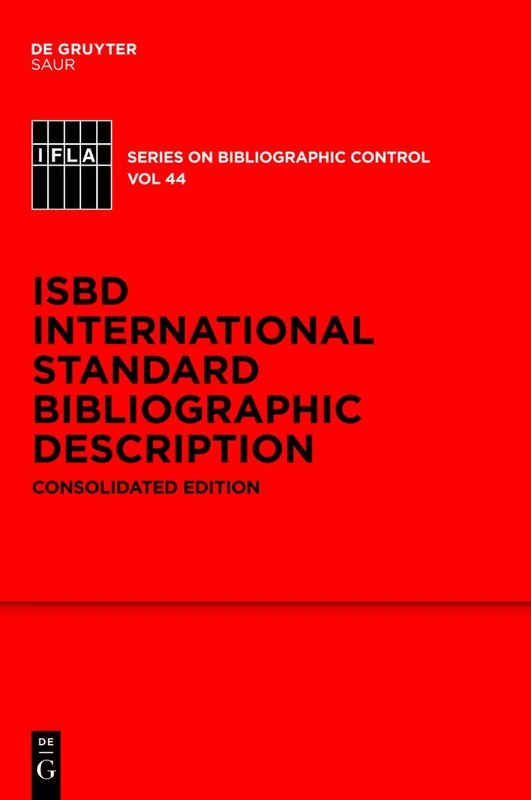 International Standard Bibliographic Description (Isbd): Consolidated Edition (Ifla - Series on Bibliographic Control): 44