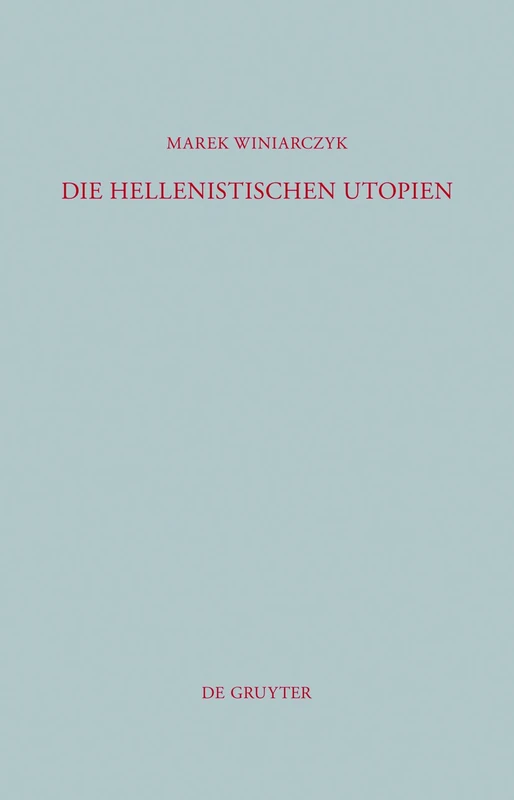 De Gruyter - Die hellenistischen Utopien: 293 (Beitrage)