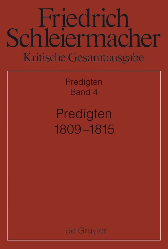 Predigten 1809-1815 (Friedrich Daniel Ernst Schleiermacher Kritische Gesamtausgabe: Dritte Abteilung Predigten, 4)