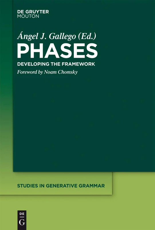 Phases: Developing the Framework: 109 (Studies in Generative Grammar [SGG], 109)