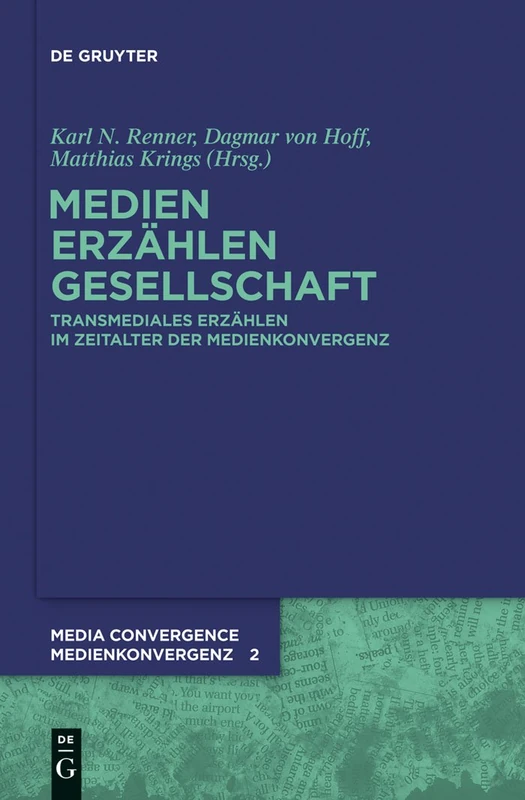 Medien. Erzählen. Gesellschaft.: Transmediales Erzählen im Zeitalter der Medienkonvergenz: 2 (Media Convergence / Medienkonvergenz, 2)