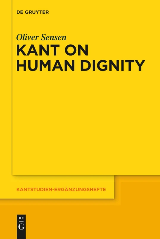 Kant on Human Dignity: 166 (Kantstudien-Erganzungshefte, 166)