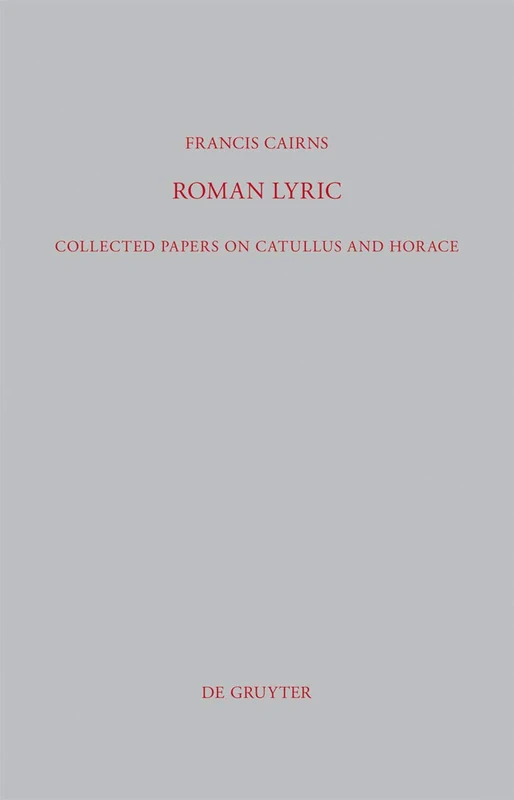 Roman Lyric: Collected Papers on Catullus and Horace (Beitr GE Zur Altertumskunde): 301