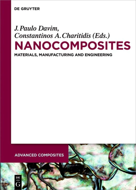 Nanocomposites: Materials, Manufacturing and Engineering (Advanced Composites): 1