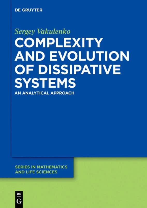 Complexity and Evolution of Dissipative Systems: An Analytical Approach (de Gruyter Series in Mathematics and Life Sciences): 4