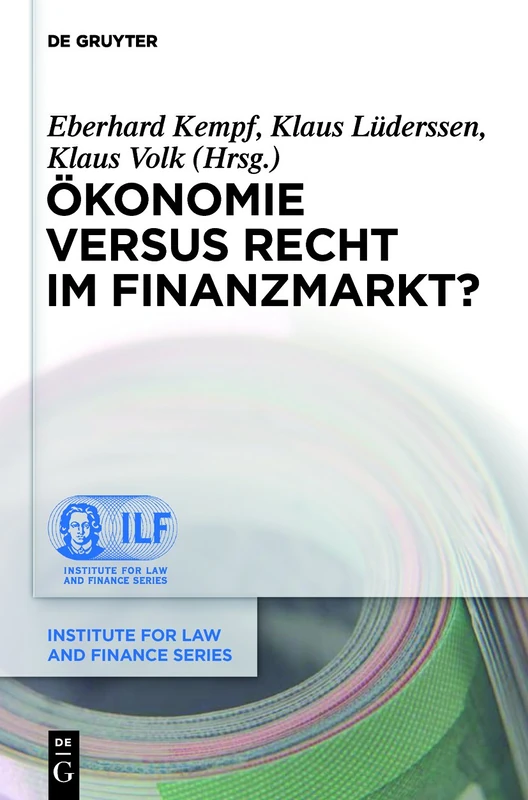 Ökonomie versus Recht im Finanzmarkt?: 8 (Institute for Law and Finance Series, 8)