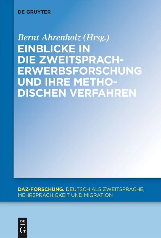 Einblicke in die Zweitspracherwerbsforschung und ihre methodischen Verfahren: 1 (Daz-Forschung [Daz-For])