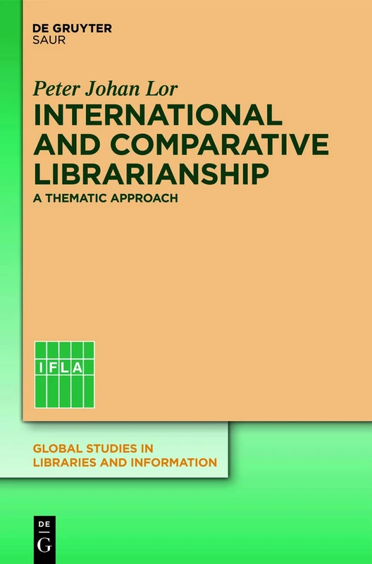 International and Comparative Librarianship: Concepts and Methods for Global Studies (Global Studies in Libraries and Information)