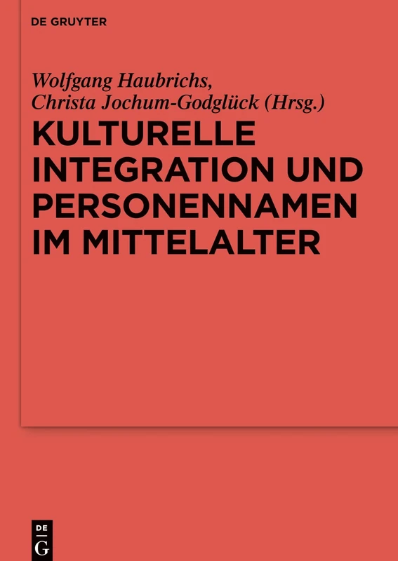 Kulturelle Integration und Personennamen im Mittelalter: 108 (Ergänzungsbände zum Reallexikon der Germanischen Altertumskunde, 108)