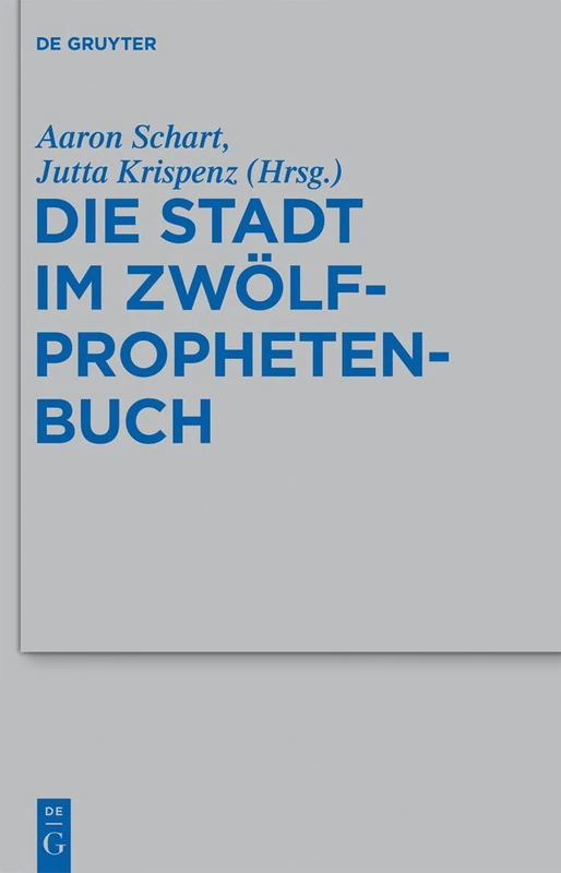 Die Stadt im Zwölfprophetenbuch: 428 (Beihefte zur Zeitschrift fur die Alttestamentliche Wissenschaft, 428)