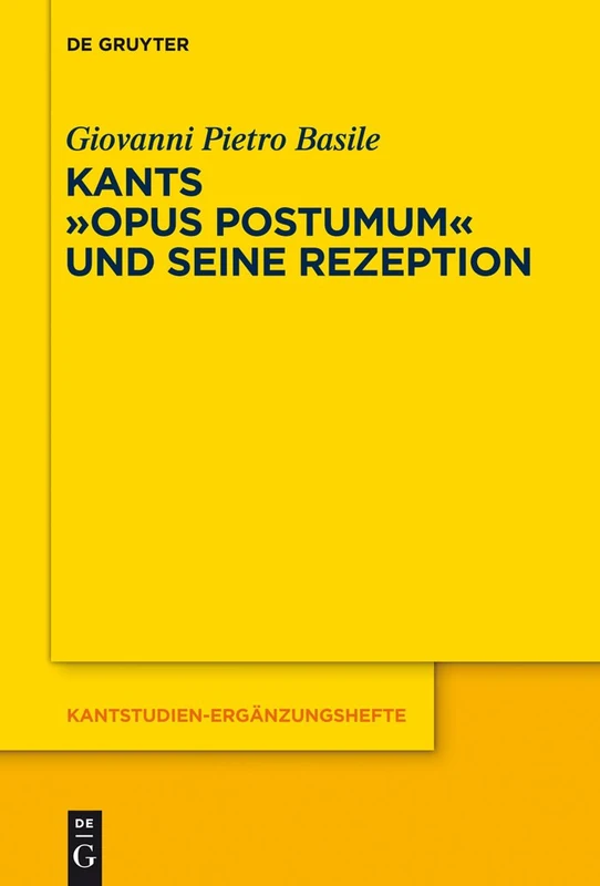 Kants Opus postumum und seine Rezeption: 175 (Kantstudien-Ergänzungshefte)