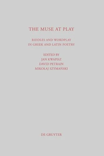 The Muse at Play: Riddles and Wordplay in Greek and Latin Poetry: 305 (Beitrage zur Altertumskunde, 305)