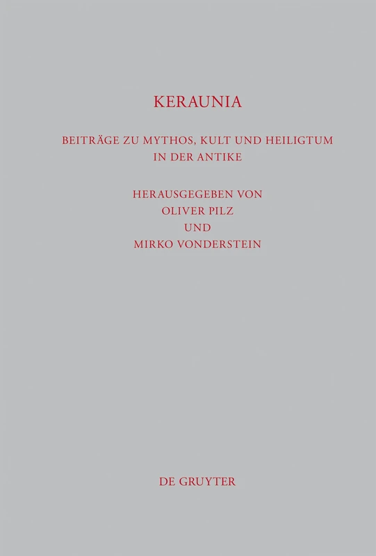 Keraunia: Beiträge zu Mythos, Kult und Heiligtum in der Antike: 298 (Beitrage zur Altertumskunde, 298)
