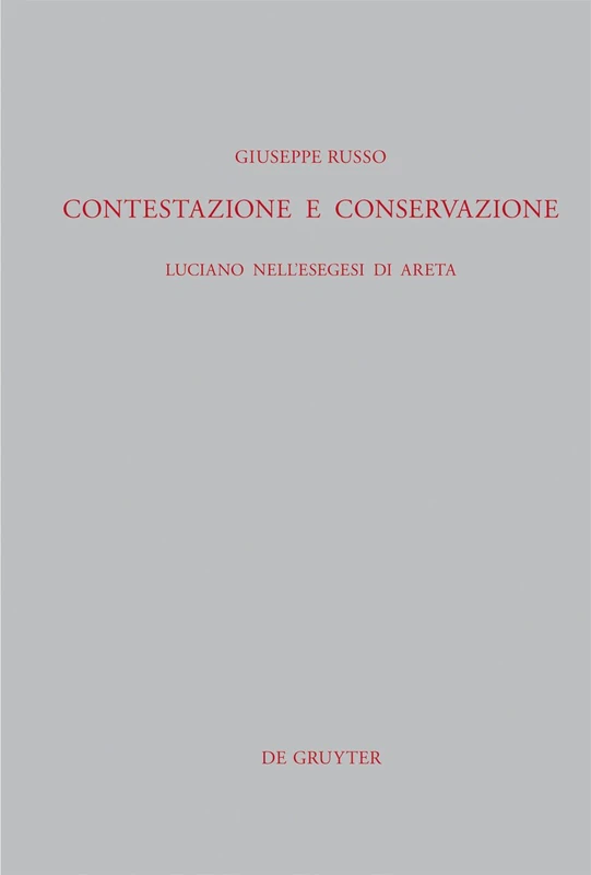 Contestazione e conservazione: Luciano nell'esegesi di Areta: 297 (Beitrage zur Altertumskunde, 297)
