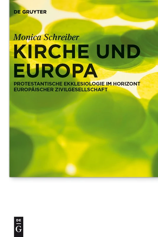 Kirche und Europa: Protestantische Ekklesiologie im Horizont europäischer Zivilgesellschaft: 12 (Praktische Theologie im Wissenschaftsdiskurs, 12)