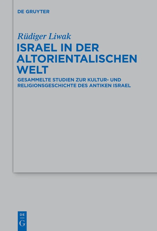 Israel in der altorientalischen Welt: Gesammelte Studien zur Kultur- und Religionsgeschichte des antiken Israel: 444 (Beihefte zur Zeitschrift fur die Alttestamentliche Wissenschaft, 444)