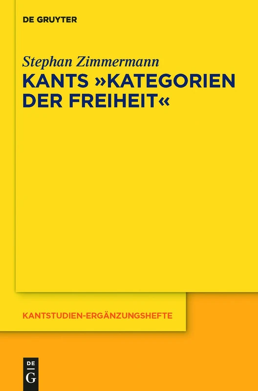 Kants "Kategorien der Freiheit": 167 (Kantstudien-Ergänzungshefte)