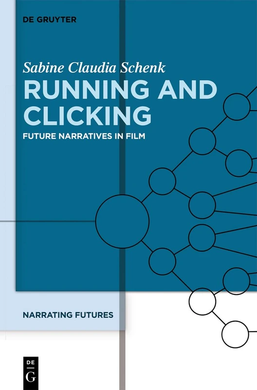 Narrating Futures, Volume 3, Running and Clicking: Future Narratives in Film