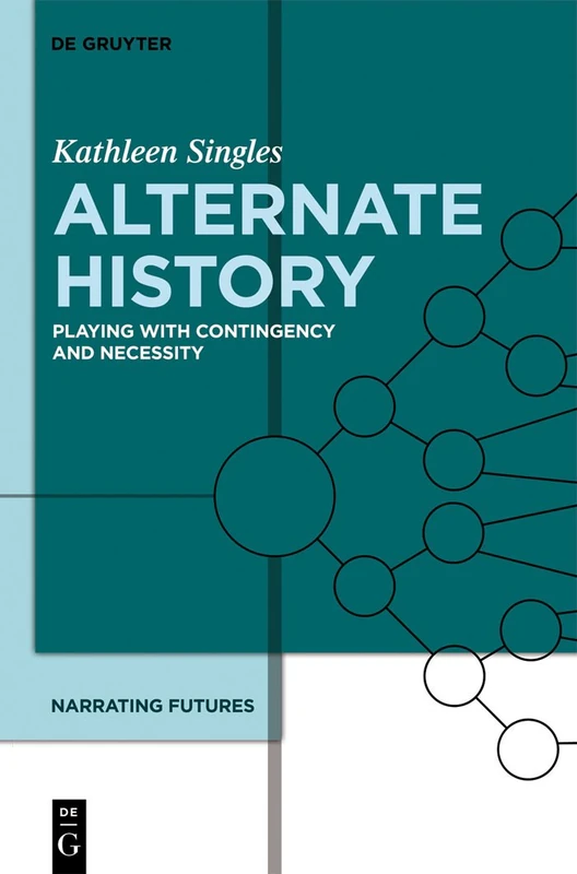 Narrating Futures, Volume 5, Alternate History: Playing with Contingency and Necessity