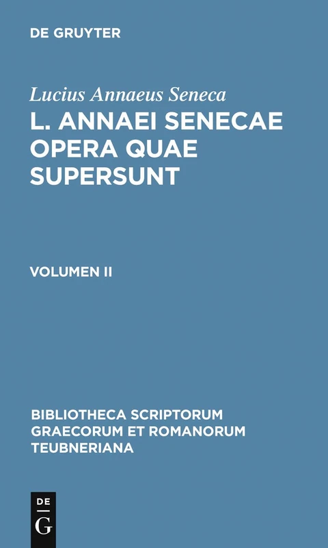 L. Annaei Senecae Opera Quae Supersunt: Volumen II: 2 (Bibliotheca Scriptorum Graecorum Et Romanorum Teubneriana)