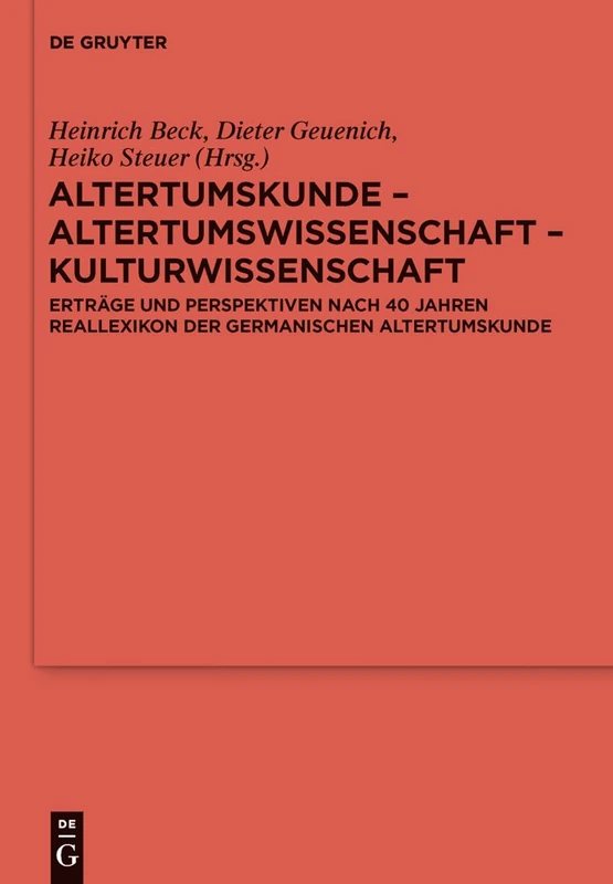 Altertumskunde – Altertumswissenschaft – Kulturwissenschaft: Erträge und Perspektiven nach 40 Jahren Reallexikon der Germanischen Altertumskunde: 77 ... der Germanischen Altertumskunde, 77) - Image 1