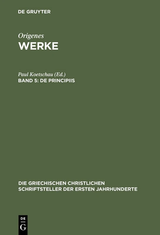 de Principiis: 22 (Die Griechischen Christlichen Schriftsteller Der Ersten Jahr)