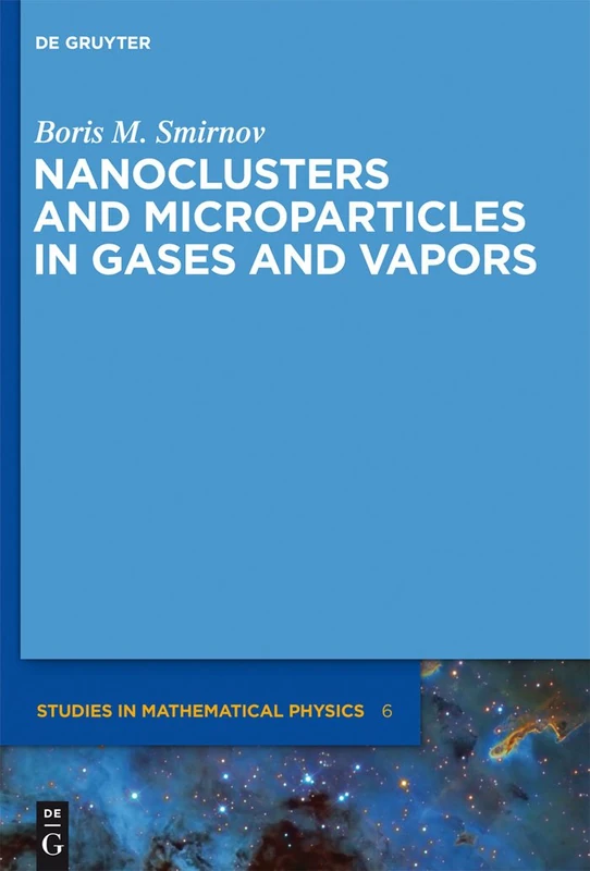 Nanoclusters and Microparticles in Gases and Vapors (de Gruyter Studies in Mathematical Physics): 6