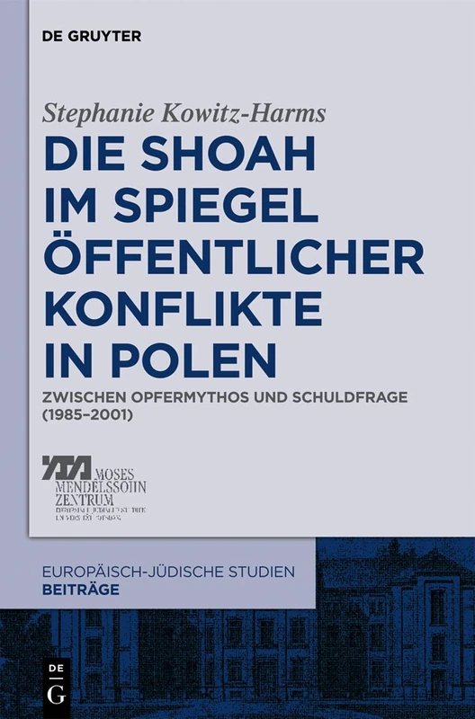 Die Shoah im Spiegel öffentlicher Konflikte in Polen: Zwischen Opfermythos und Schuldfrage (1985–2001): 4 (Europäisch-jüdische Studien – Beiträge, 4) - Image 1