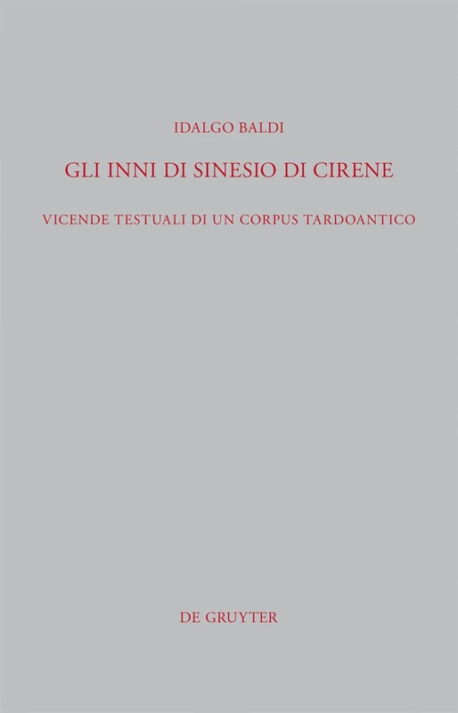 Gli Inni di Sinesio di Cirene: Vicende testuali di un corpus tardoantico: 299 (Beitrage zur Altertumskunde, 299)