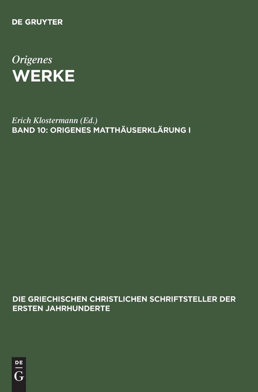 Origenes Matthäuserklärung I, Erste Hälfte: Die Griechisch Erhaltenen Tomoi: 40 (Die Griechischen Christlichen Schriftsteller Der Ersten Jahr)