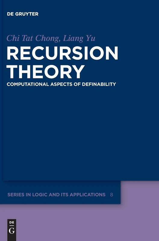Recursion Theory: Computational Aspects of Definability (De Gruyter Series in Logic & its Applications): 8