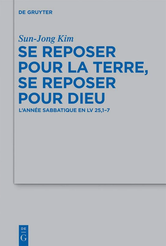 Se reposer pour la terre, se reposer pour Dieu: L’année sabbatique en Lv 25,1-7: 430 (Beihefte zur Zeitschrift fur die Alttestamentliche Wissenschaft, 430)