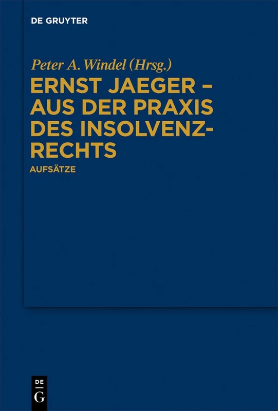 Ernst Jaeger - Aus der Praxis des Insolvenzrechts: Aufsätze