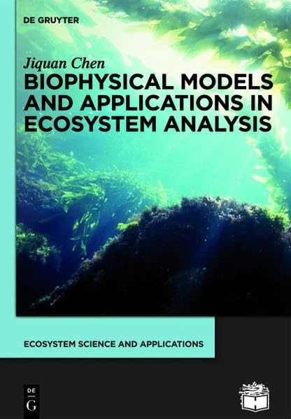 Biophysical Models and Applications in Ecosystem Analysis (Ecosystem Science and Applications)