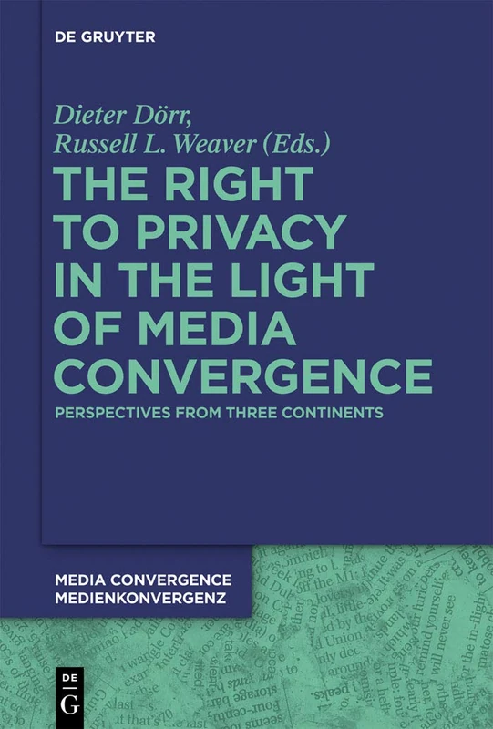 The Right to Privacy in the Light of Media Convergence: Perspectives from Three Continents (Media Convergence / Medienkonvergenz): 3